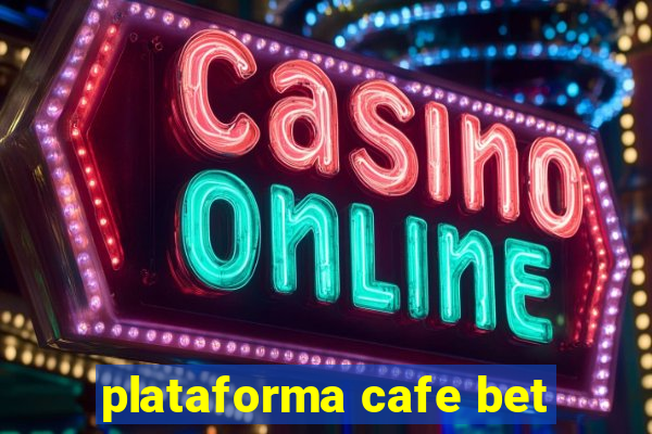 plataforma cafe bet